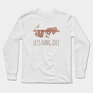 Lets Hang Out Sleepy Sloths Drawing Long Sleeve T-Shirt